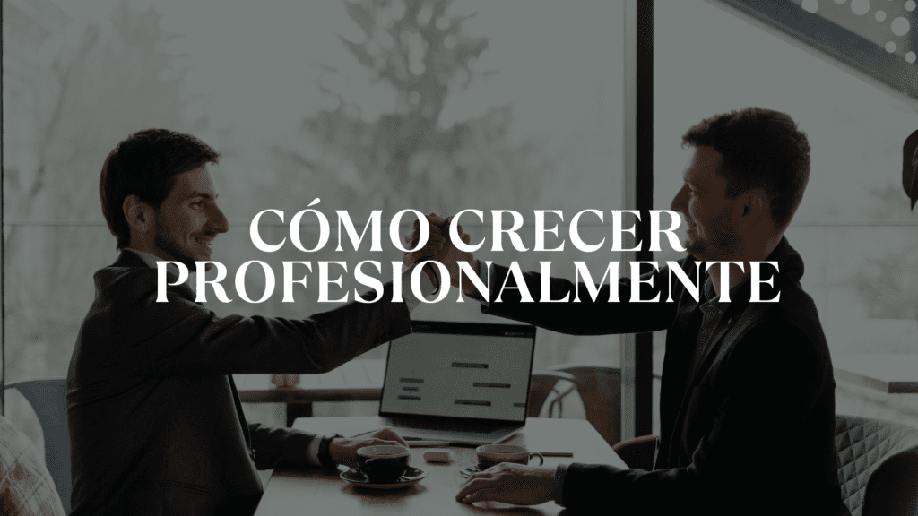 ¿Cómo crecer profesionalmente? CREE EN TI.